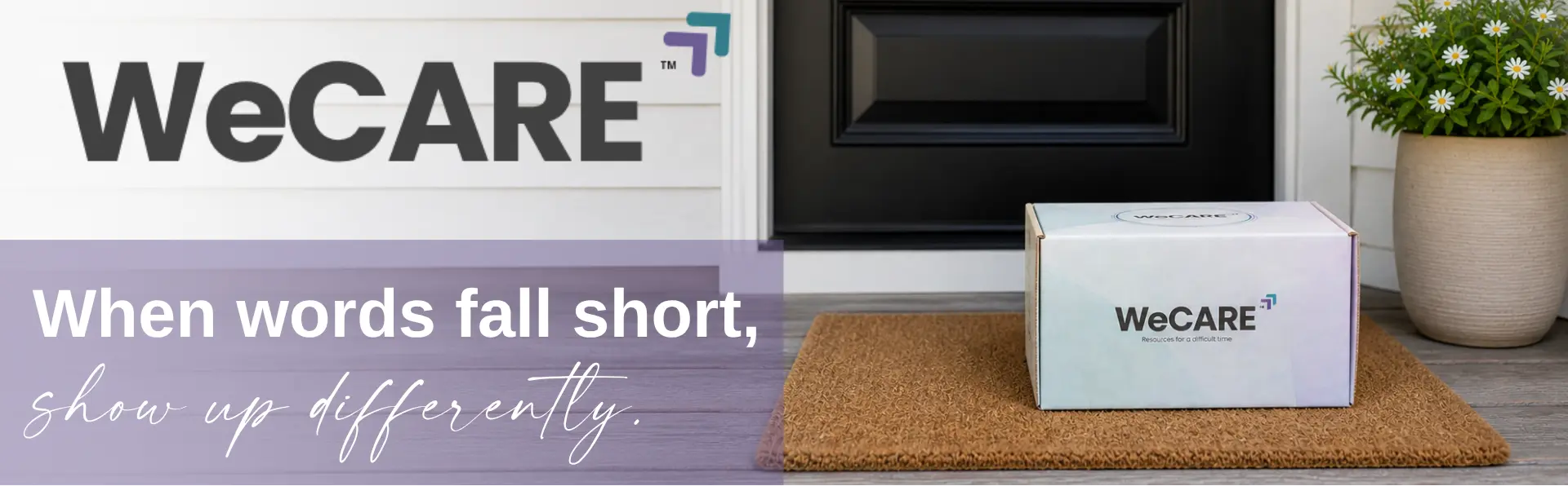 Photo of WeCARE support kit sitting on a doorstep. To the left there is the WeCARE logo and text saying "When words fall short, show up differently."